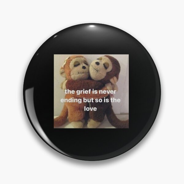 Item preview, the grief is never ending but so is the love monkey meme funny positivity silly kitty hopecore designed and sold by bubbleiel.