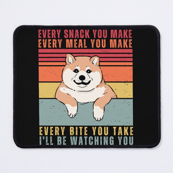 Item preview, Funny Shiba Dog Lover - Every Snack You Make, Every Meal You Bake, Every Bite You Take, I ll Be Watching You designed and sold by patternjp.
