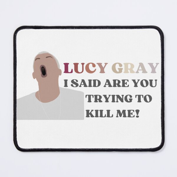 Item preview, "Lucy Gray, I said are you trying to kill me!" - Snow's Paranoia in songbirds and snakes, TBOSAS designed and sold by DesignByAvery.