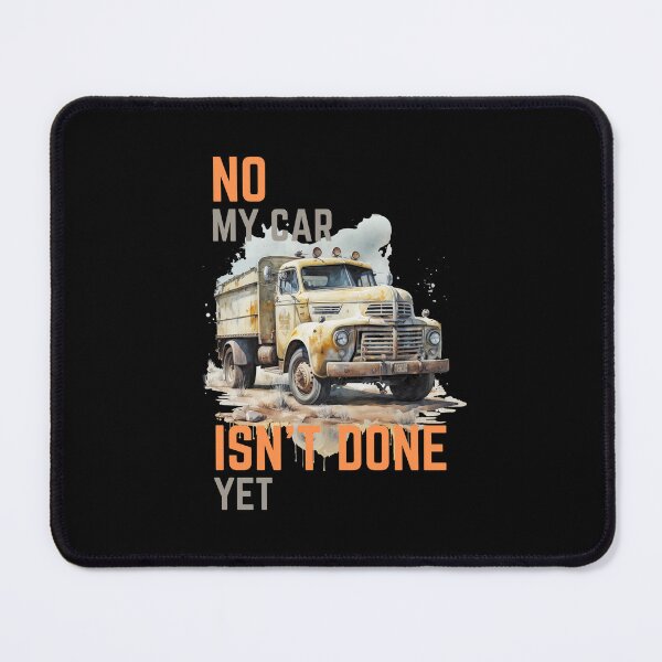 Item preview, No My Truck Isnt Done Yet, Funny Truck Mechanic Garage designed and sold by EngkyEngky.
