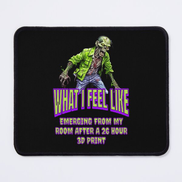 Item preview, What I Feel Like After a Long 3D Print designed and sold by BadAttitudeTees.