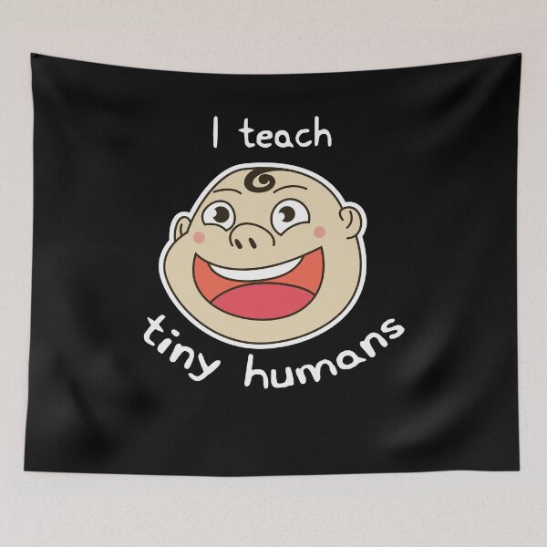 Item preview, I Teach Tiny Humans  designed and sold by Kieran Abbott.