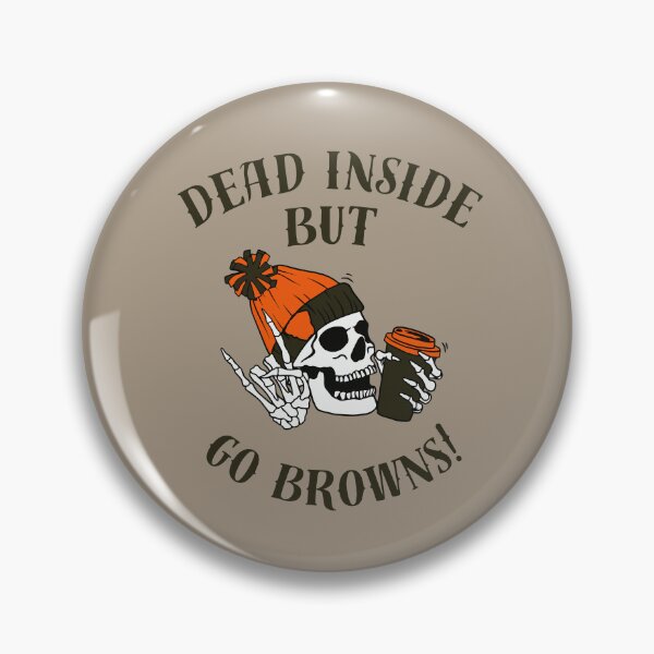 Item preview, Dead Inside but Go Browns! designed and sold by billsmania.