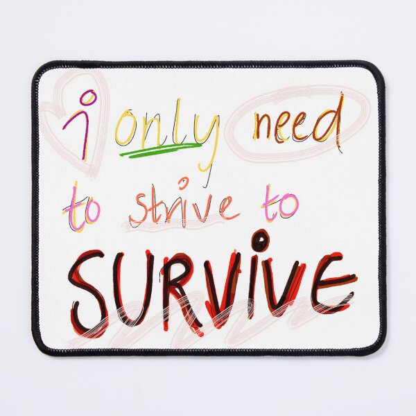 Item preview, I only need to strive to survive designed and sold by lukked.