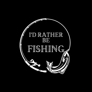 Artwork thumbnail, I'd Rather Be Fishing by FridPix