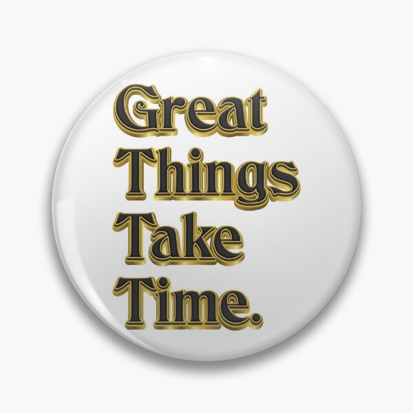 Item preview, Great Things Take Time - Life Quote  designed and sold by Whimsical  Thinker.