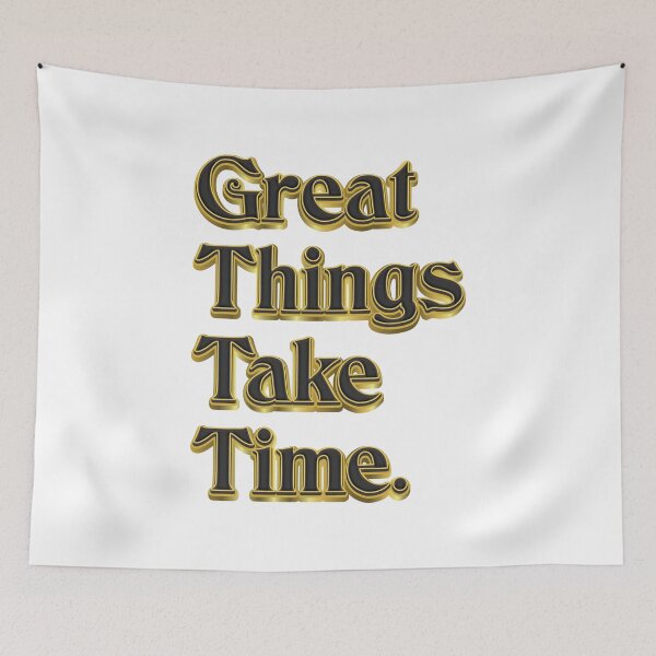 Item preview, Great Things Take Time - Life Quote  designed and sold by Whimsical  Thinker.