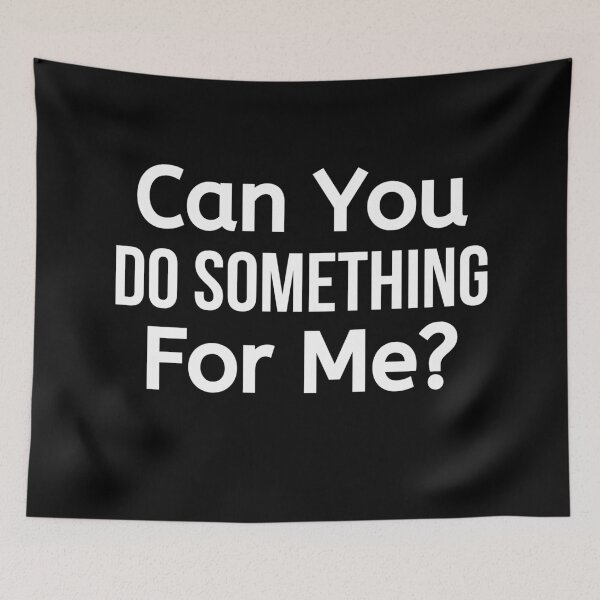 Item preview, Can You Do Something For Me designed and sold by BigMovesHustler.