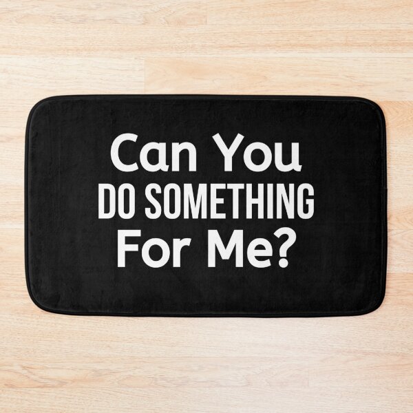 Item preview, Can You Do Something For Me designed and sold by BigMovesHustler.