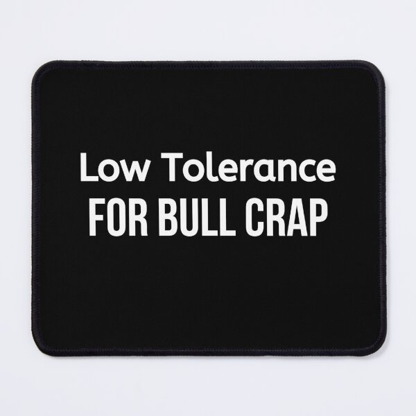 Item preview, Low Tolerance For Bullcrap designed and sold by BigMovesHustler.