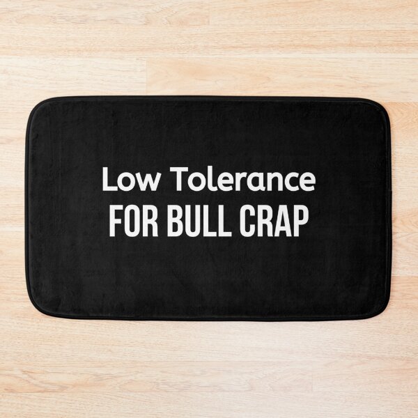 Item preview, Low Tolerance For Bullcrap designed and sold by BigMovesHustler.