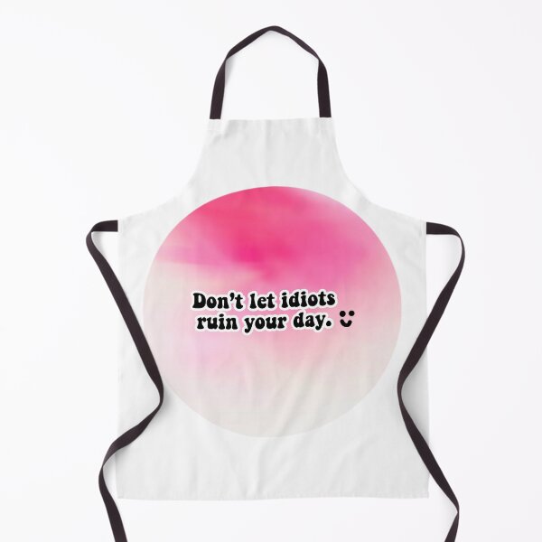 Item preview, Don't let idiots ruin your day designed and sold by Almendra21.