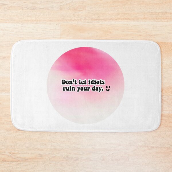 Item preview, Don't let idiots ruin your day designed and sold by Almendra21.
