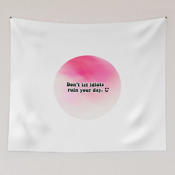 Item preview, Don't let idiots ruin your day designed and sold by Almendra21.