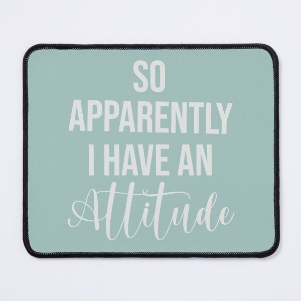 Item preview, I Have An Attitude designed and sold by Medcher.