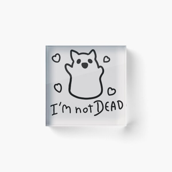 Item preview, I'm not dead designed and sold by Catophile.