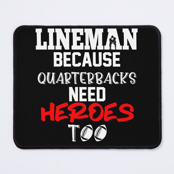Item preview, Lineman Because Quarterbacks Need Heroes Too designed and sold by PopArtDesigns.