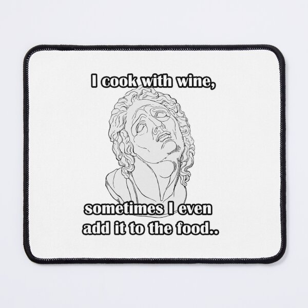 Item preview, I cook with wine sometimes I even add it to the food designed and sold by LinkyLankStank.