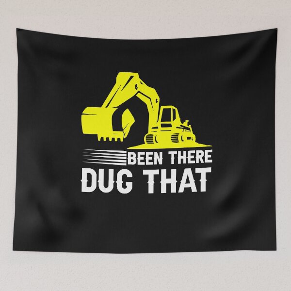 Item preview, Been There Dug That / Digger / Excavator designed and sold by Tee Hub.