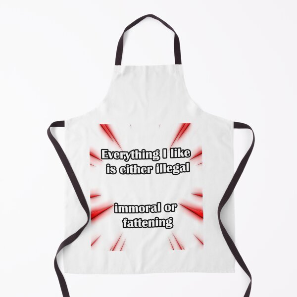 Item preview, Everything I like is either illegal immoral or fattening designed and sold by LinkyLankStank.