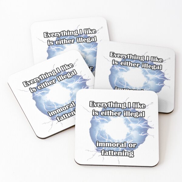 Item preview, Everything I like is either illegal immoral or fattening  designed and sold by LinkyLankStank.