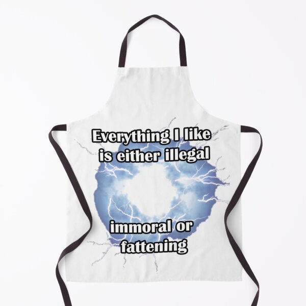 Item preview, Everything I like is either illegal immoral or fattening designed and sold by LinkyLankStank.