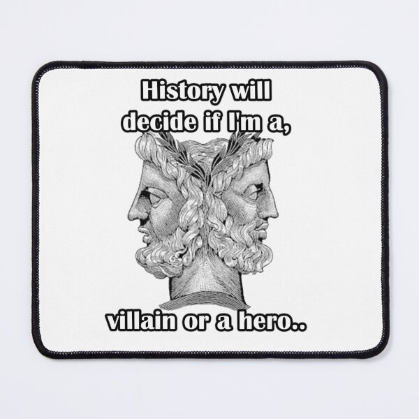 Item preview, History will decide if I'm a villain or a hero  designed and sold by LinkyLankStank.