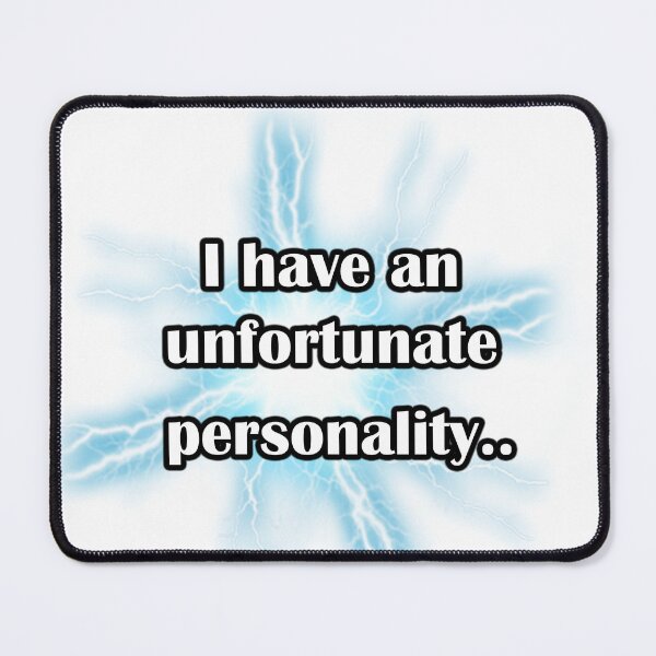 Item preview, I have an unfortunate personality  designed and sold by LinkyLankStank.