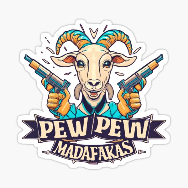 Item preview, Pew pew Madafakas - funny goat lovers designed and sold by SidTastic .