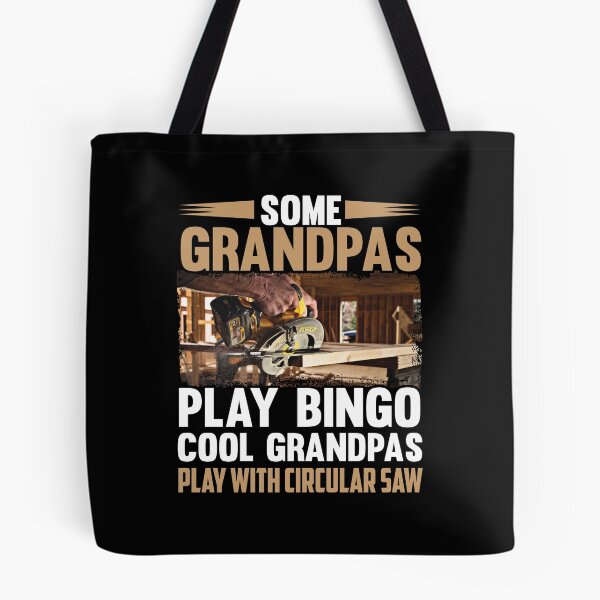 Item preview, Some Grandpas Play Bino Cool Grandpas Play With Circular Saw. Carpenter, Carpentry Christmas designed and sold by Tee Hub.