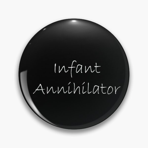 Item preview, infant annihilator designed and sold by armantoristica.