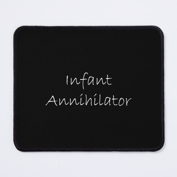 Item preview, infant annihilator designed and sold by armantoristica.