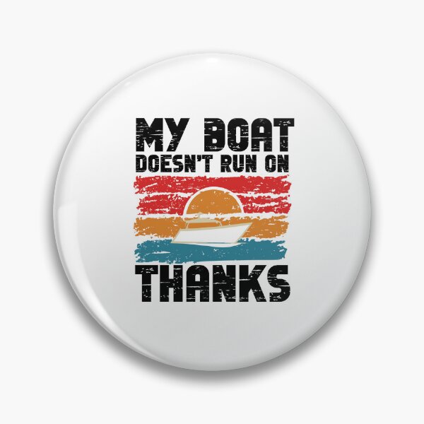 Item preview, MY BOAT DOESNT RUN ON THANKS Funny Quotes designed and sold by GRABAPSHOP.