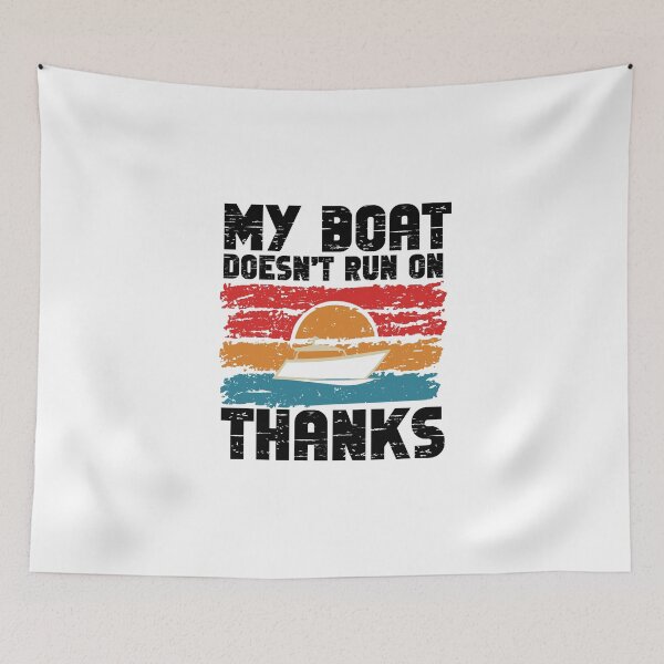 Item preview, MY BOAT DOESNT RUN ON THANKS Funny Quotes designed and sold by GRABAPSHOP.