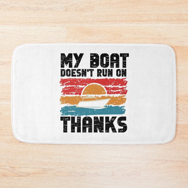 Item preview, MY BOAT DOESNT RUN ON THANKS Funny Quotes designed and sold by GRABAPSHOP.