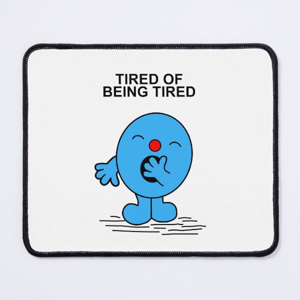 Item preview, Tired of being tired designed and sold by Scat the cat.