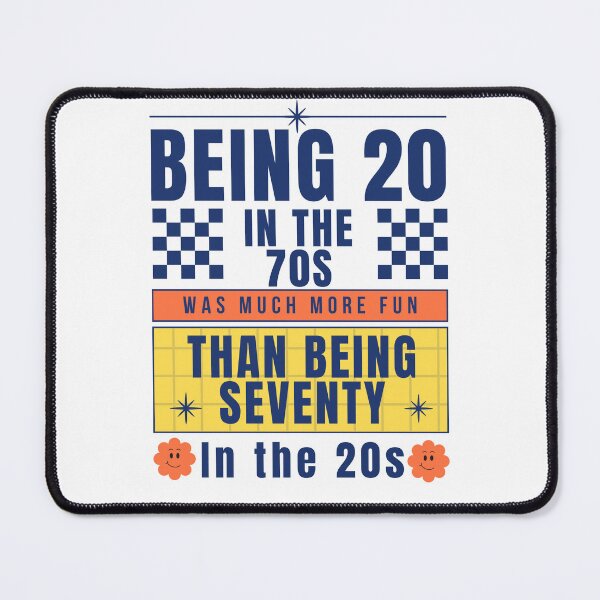 Item preview, Being twenty in the 70s was much more fun than being Seventy in the 20s designed and sold by CyberArtistOne.