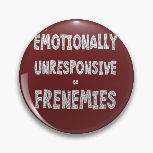 Item preview, Emotionally Unresponsive To Frenemies 2 designed and sold by taiche.