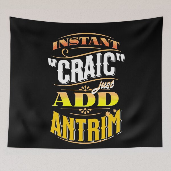 Item preview, Instant Craic Just Add Antrim Northern Ireland designed and sold by OliDesigns.