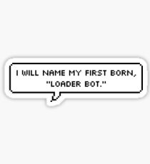 I Will Name My First Born, "Loader Bot" - Rhys Sticker