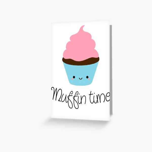 Muffin Time Greeting Cards Redbubble