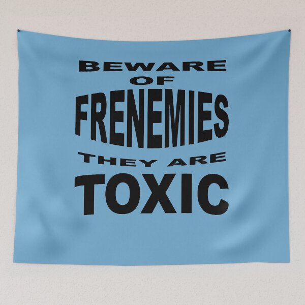 Item preview, Beware Of Frenemies They Are Toxic  designed and sold by taiche.