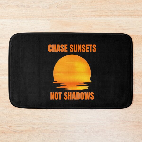Item preview, Chase Sunsets, Not Shadows designed and sold by Create.Inspire. Repeat.