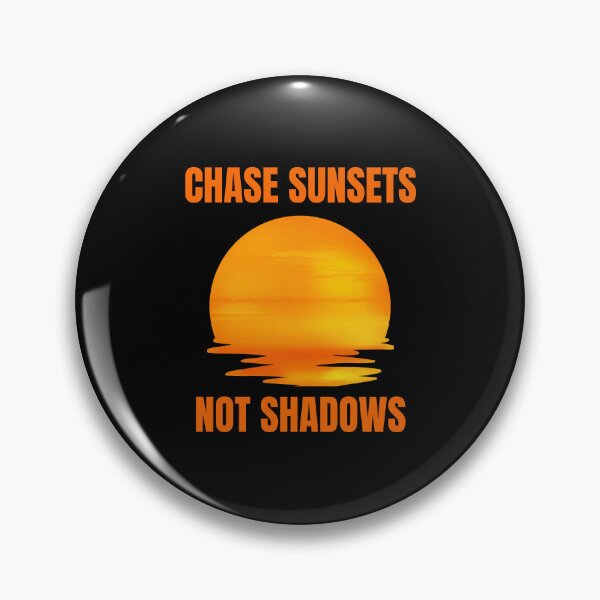 Item preview, Chase Sunsets, Not Shadows designed and sold by Create.Inspire. Repeat.