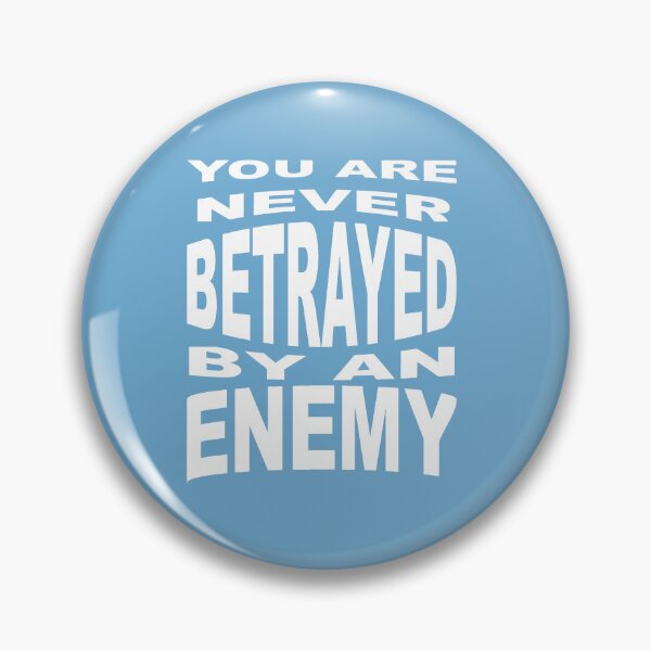 Item preview, You Are Never Betrayed By An Enemy designed and sold by taiche.