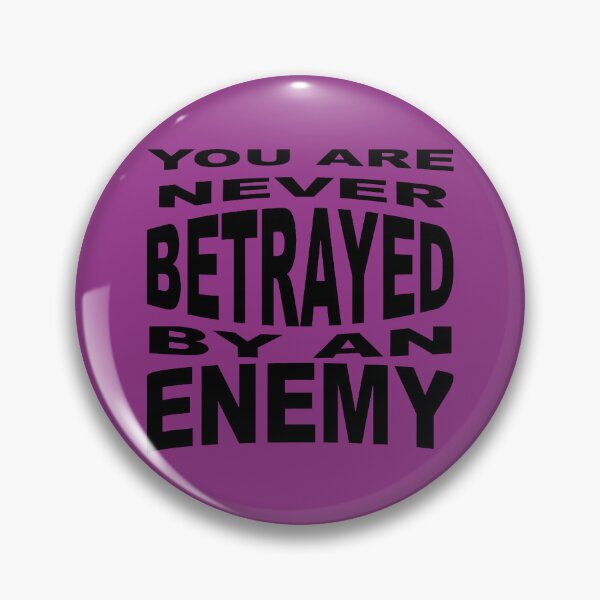 Item preview, You Are Never Betrayed By An Enemy designed and sold by taiche.