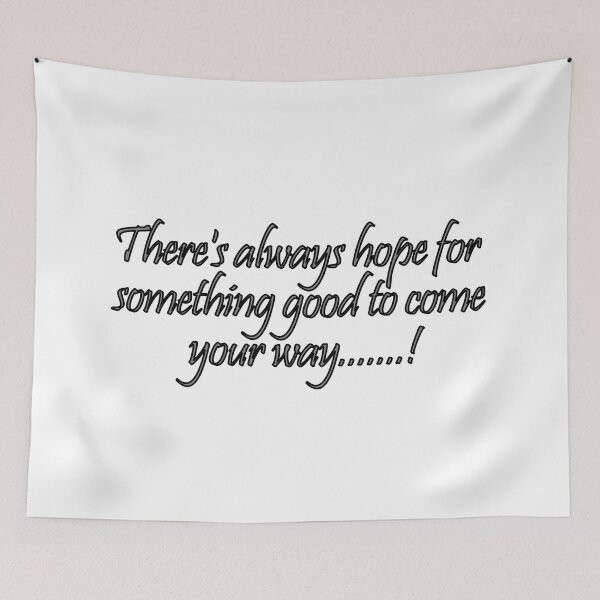 Item preview, There's always hope for something good to come your way... designed and sold by Positive Mindzet!.