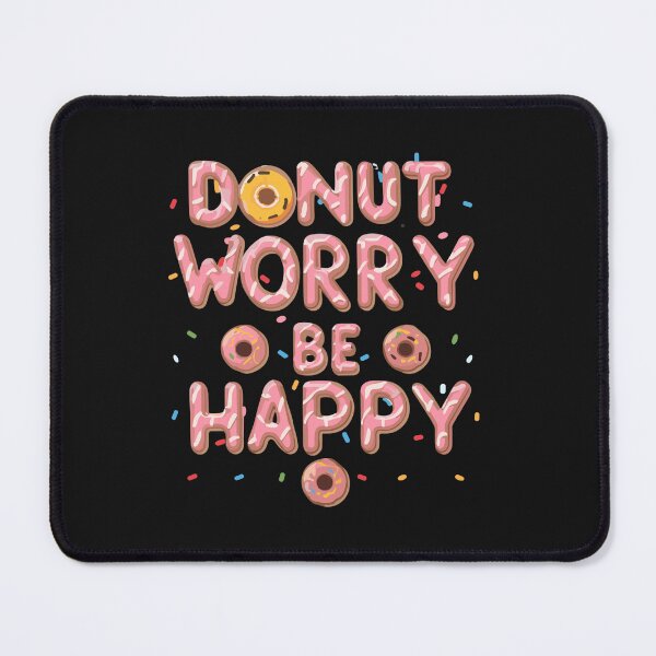 Item preview, Donut Worry Be Happy - Donut Addict designed and sold by Navuniverse.