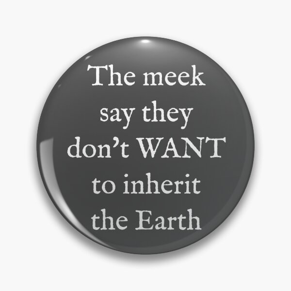 Item preview, The meek say they don't WANT to inherit (white) designed and sold by SolidEarthArt.
