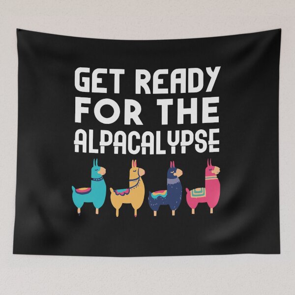 Item preview, Funny Alpaca Get Ready For Alpacalypse Pun Punny designed and sold by Pitchou07.